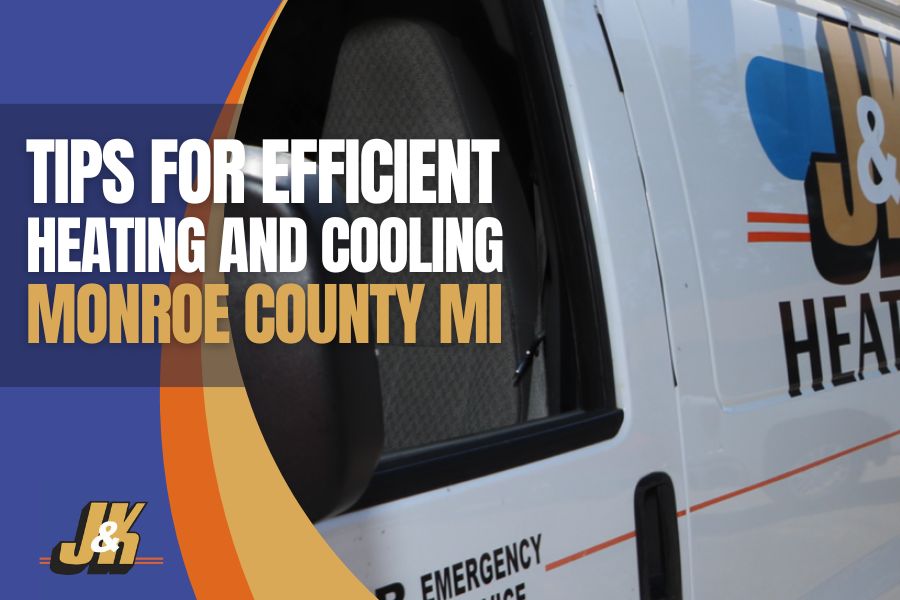 Tips for Efficient Heating and Cooling in Monroe County MI
